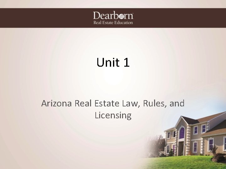 Unit 1 Arizona Real Estate Law, Rules, and Licensing 