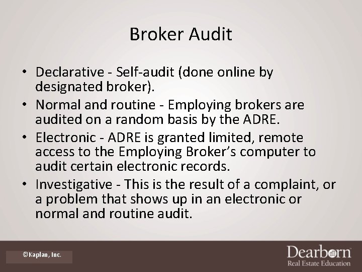 Broker Audit • Declarative - Self-audit (done online by designated broker). • Normal and