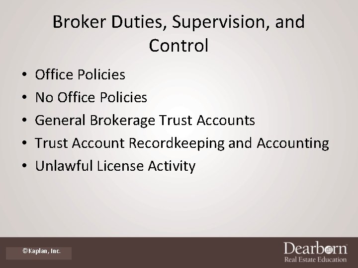 Broker Duties, Supervision, and Control • • • Office Policies No Office Policies General