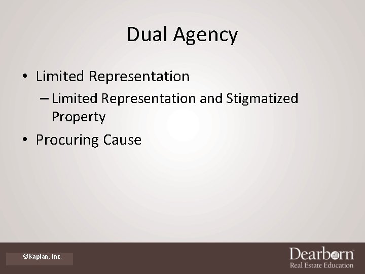 Dual Agency • Limited Representation – Limited Representation and Stigmatized Property • Procuring Cause Dual Agency • Limited Representation – Limited Representation and Stigmatized Property • Procuring Cause