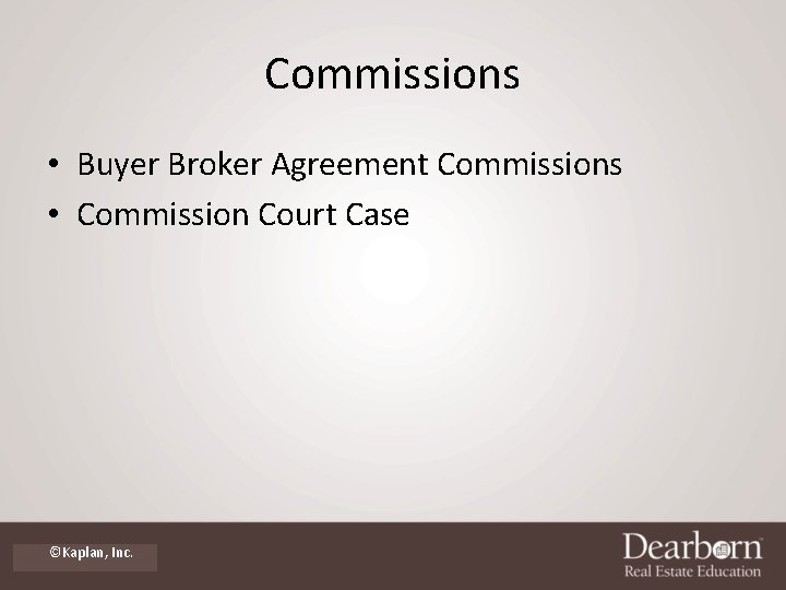 Commissions • Buyer Broker Agreement Commissions • Commission Court Case ©Kaplan, Inc. 