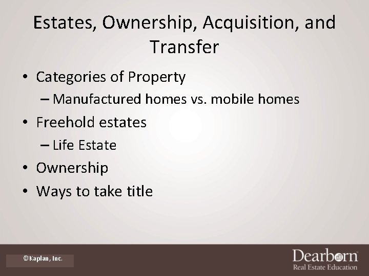 Estates, Ownership, Acquisition, and Transfer • Categories of Property – Manufactured homes vs. mobile Estates, Ownership, Acquisition, and Transfer • Categories of Property – Manufactured homes vs. mobile