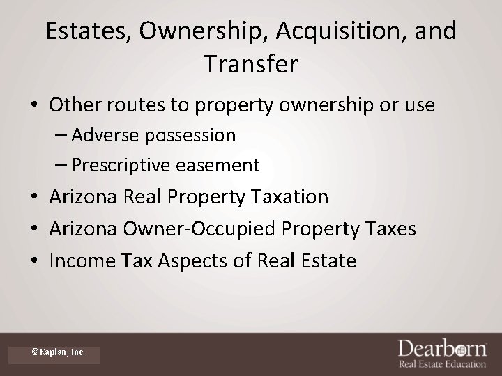 Estates, Ownership, Acquisition, and Transfer • Other routes to property ownership or use –