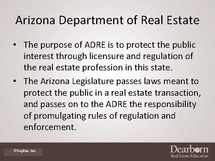 Arizona Department of Real Estate • The purpose of ADRE is to protect the