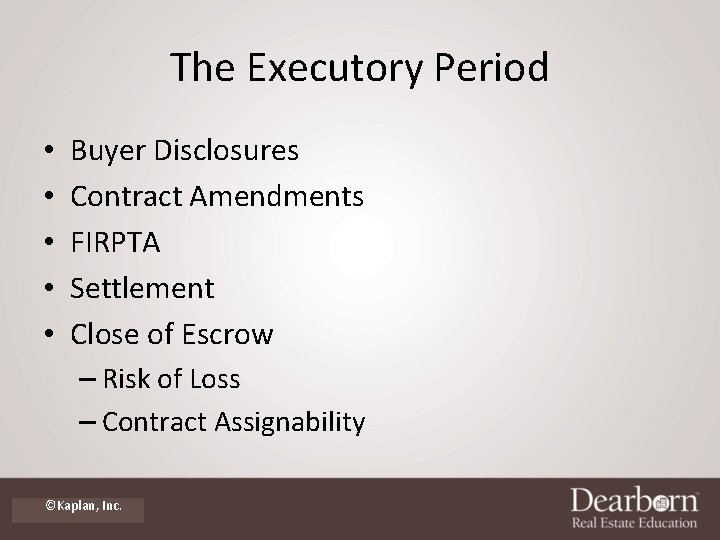 The Executory Period • • • Buyer Disclosures Contract Amendments FIRPTA Settlement Close of The Executory Period • • • Buyer Disclosures Contract Amendments FIRPTA Settlement Close of