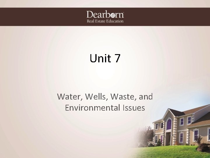 Unit 7 Water, Wells, Waste, and Environmental Issues 