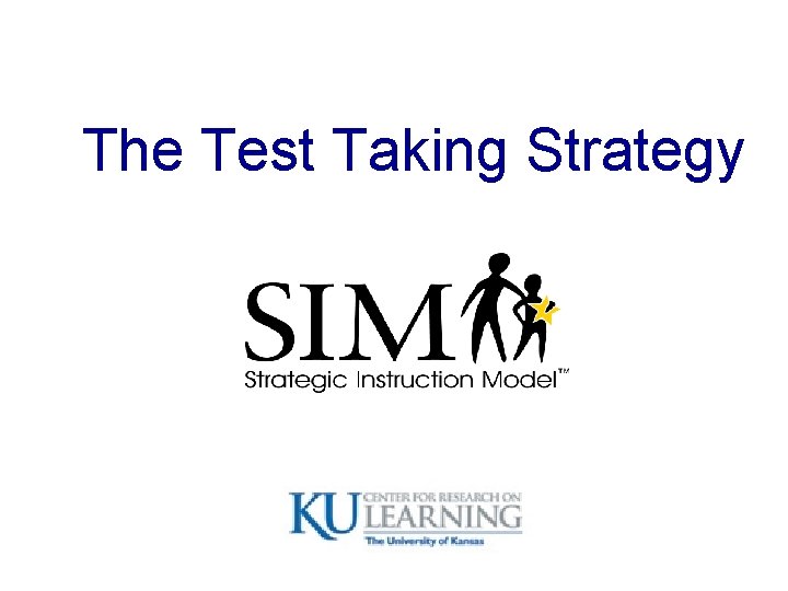 The Test Taking Strategy The Test Taking Strategy
