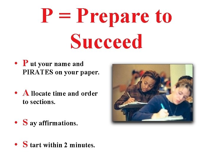 P = Prepare to Succeed • P ut your name and PIRATES on your