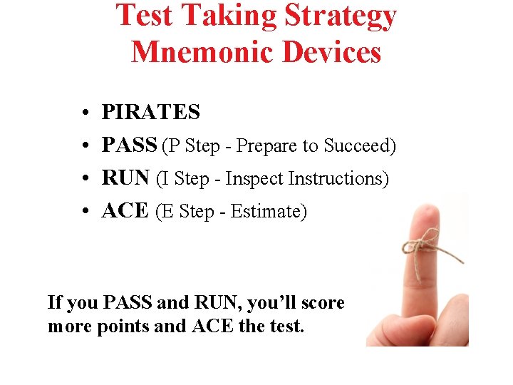 Test Taking Strategy Mnemonic Devices • • PIRATES PASS (P Step - Prepare to