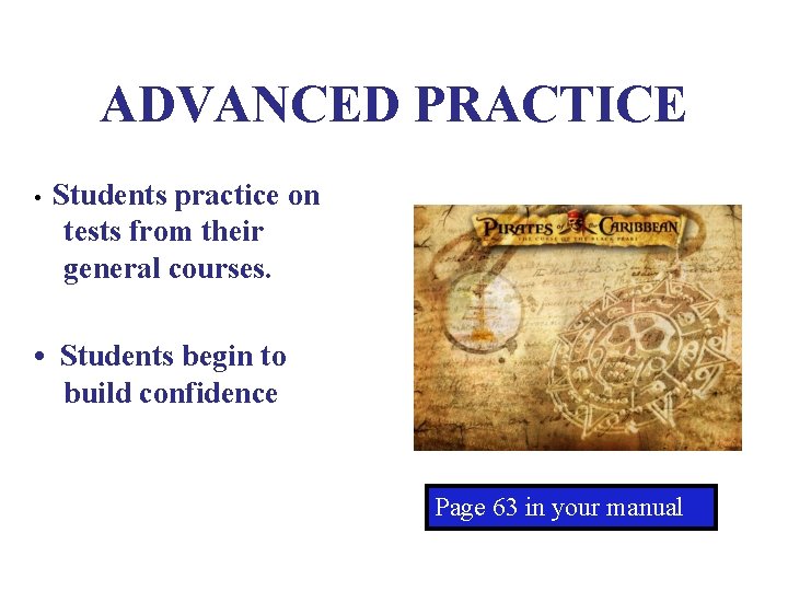 ADVANCED PRACTICE • Students practice on tests from their general courses. • Students begin