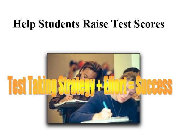 Help Students Raise Test Scores Help Students Raise Test Scores