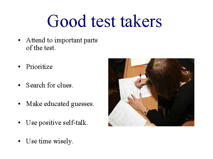 Good test takers • Attend to important parts of the test. • Prioritize •