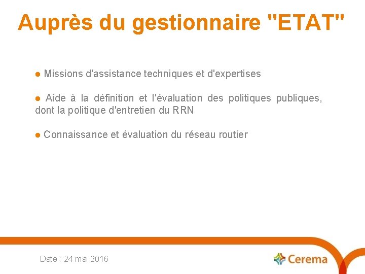 Auprès du gestionnaire "ETAT" Missions d'assistance techniques et d'expertises Aide à la définition et