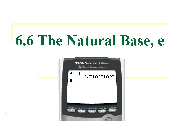 6. 6 The Natural Base, e 