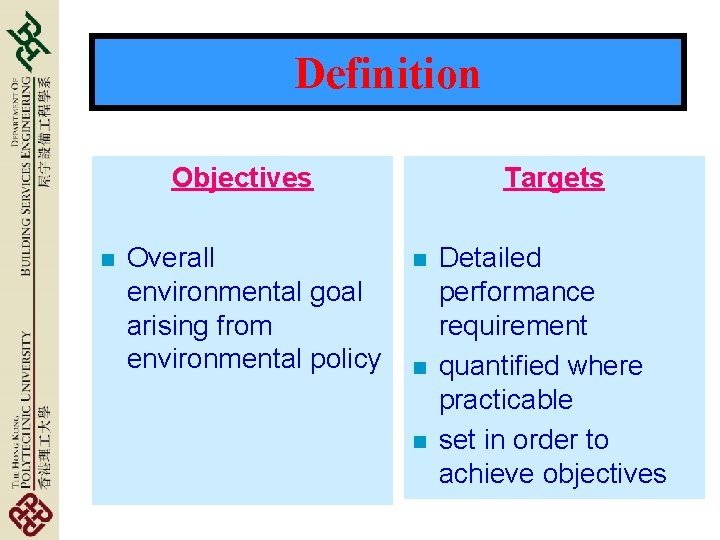 Definition Objectives n Overall environmental goal arising from environmental policy Targets n n n