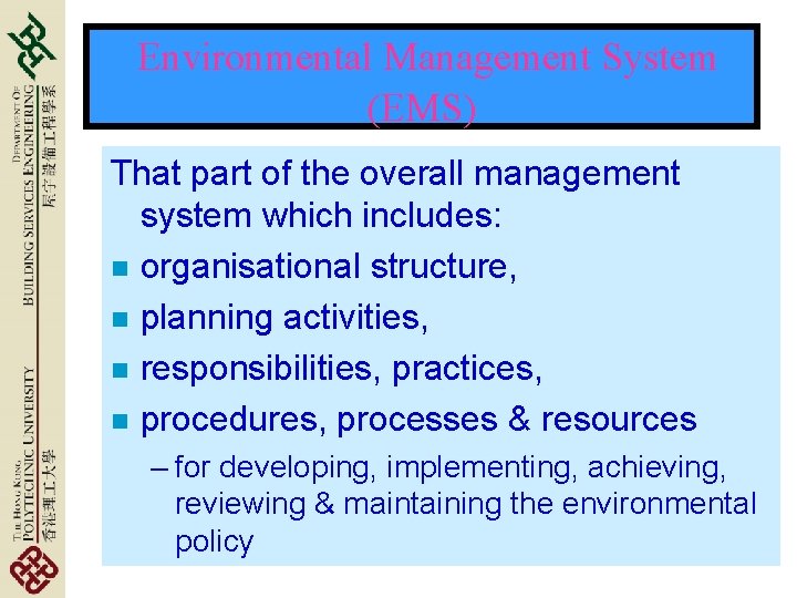 Environmental Management System (EMS) That part of the overall management system which includes: n