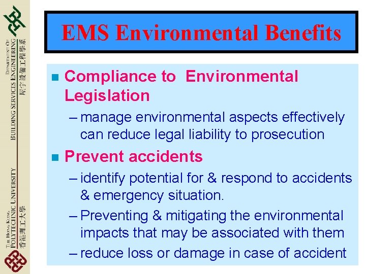 EMS Environmental Benefits n Compliance to Environmental Legislation – manage environmental aspects effectively can