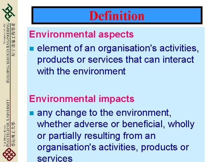 Definition Environmental aspects n element of an organisation's activities, products or services that can