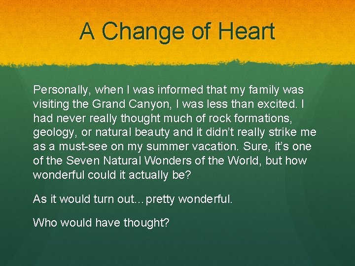 A Change of Heart Personally, when I was informed that my family was visiting