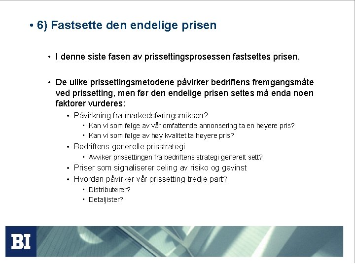  • 6) Fastsette den endelige prisen • I denne siste fasen av prissettingsprosessen