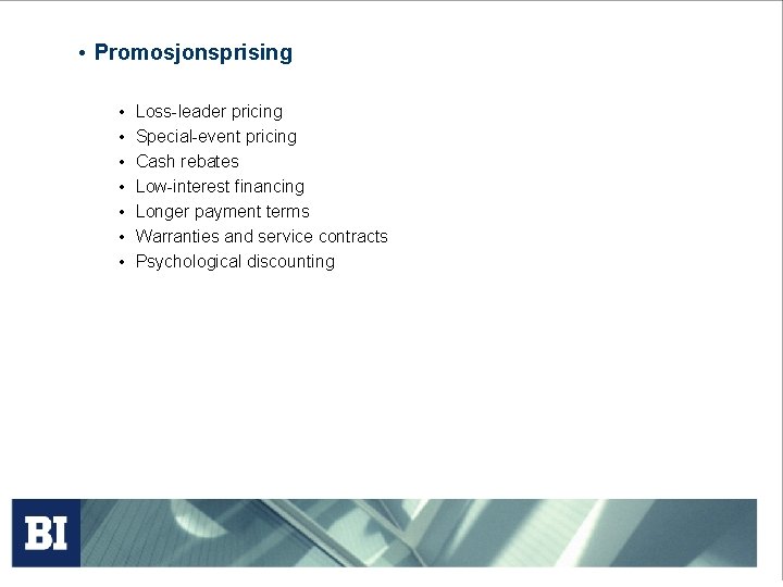  • Promosjonsprising • • Loss-leader pricing Special-event pricing Cash rebates Low-interest financing Longer