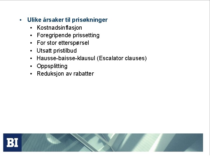  • Ulike årsaker til prisøkninger • Kostnadsinflasjon • Foregripende prissetting • For stor