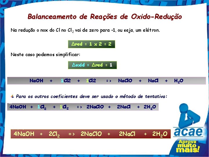 Balanceamento de Reações de Oxido-Redução Na redução o nox do Cl no Cl 2