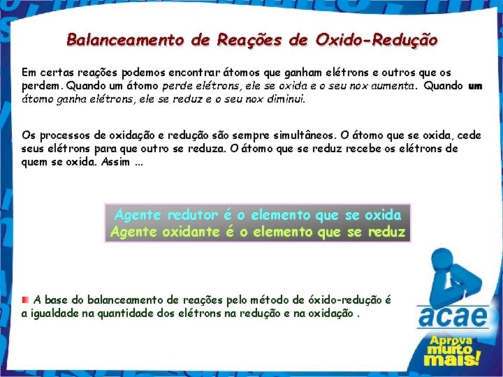 Balanceamento de Reações de Oxido-Redução Em certas reações podemos encontrar átomos que ganham elétrons