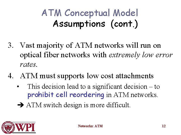 ATM Conceptual Model Assumptions (cont. ) 3. Vast majority of ATM networks will run