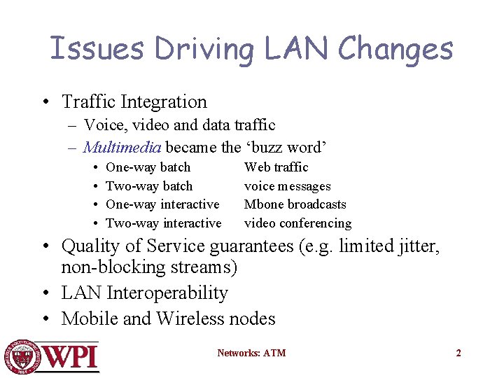 Issues Driving LAN Changes • Traffic Integration – Voice, video and data traffic –