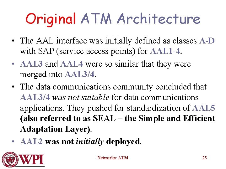 Original ATM Architecture • The AAL interface was initially defined as classes A-D with