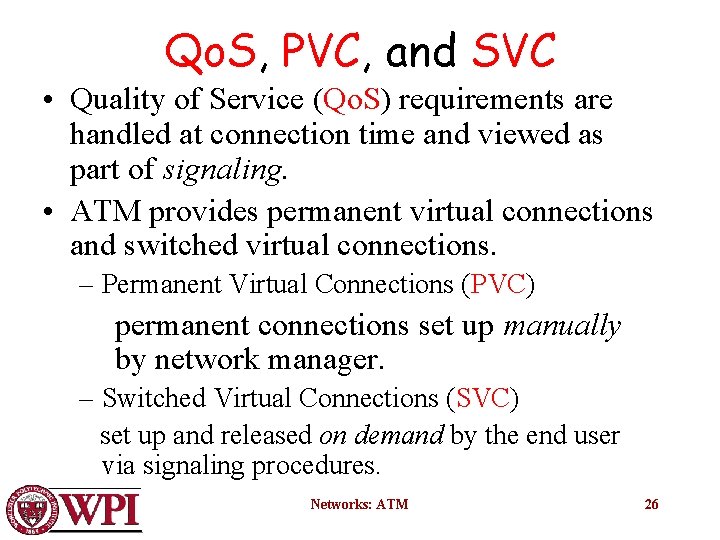 Qo. S, PVC, and SVC • Quality of Service (Qo. S) requirements are handled
