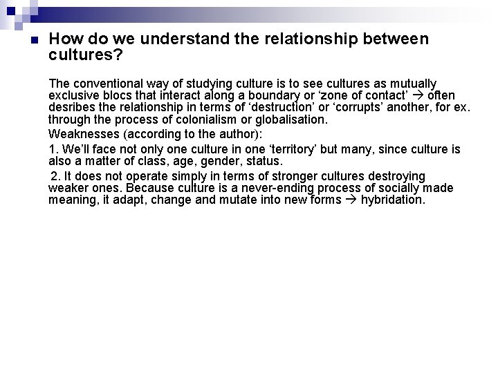 n How do we understand the relationship between cultures? The conventional way of studying