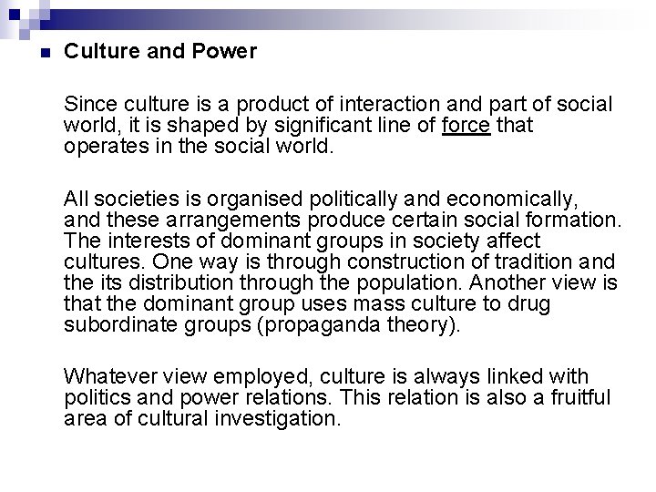 n Culture and Power Since culture is a product of interaction and part of