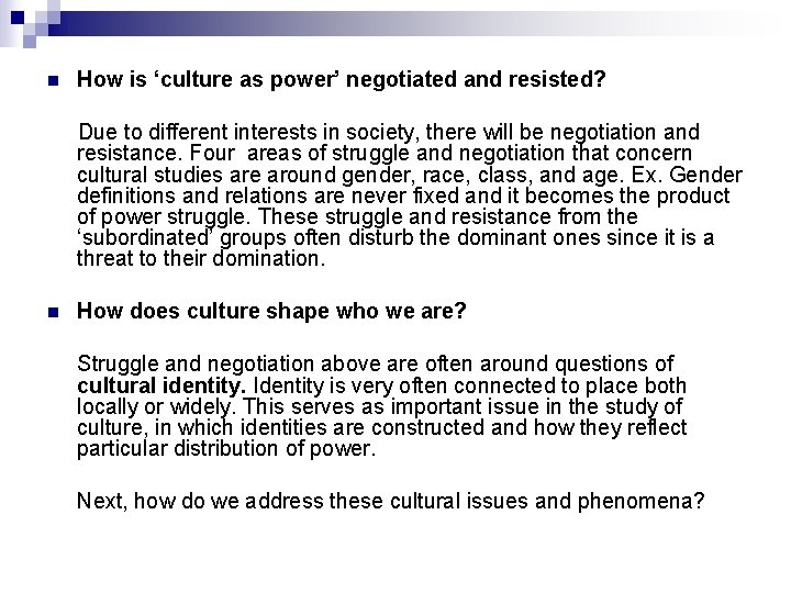 n How is ‘culture as power’ negotiated and resisted? Due to different interests in