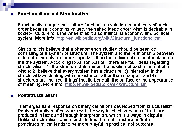 n Functionalism and Structuralism Functionalists argue that culture functions as solution to problems of