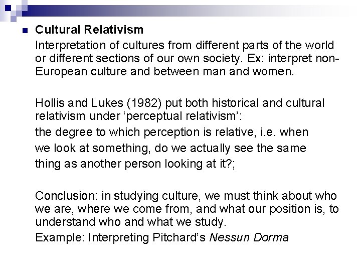 n Cultural Relativism Interpretation of cultures from different parts of the world or different
