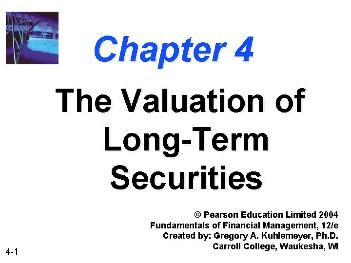 Chapter 4 The Valuation of Long-Term Securities 4 -1 © Pearson Education Limited 2004