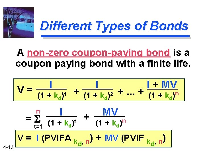 Different Types of Bonds A non-zero coupon-paying bond is a coupon paying bond with
