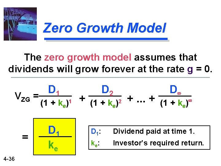 Zero Growth Model The zero growth model assumes that dividends will grow forever at
