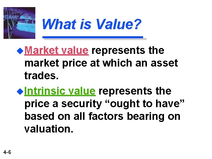 What is Value? u. Market value represents the market price at which an asset