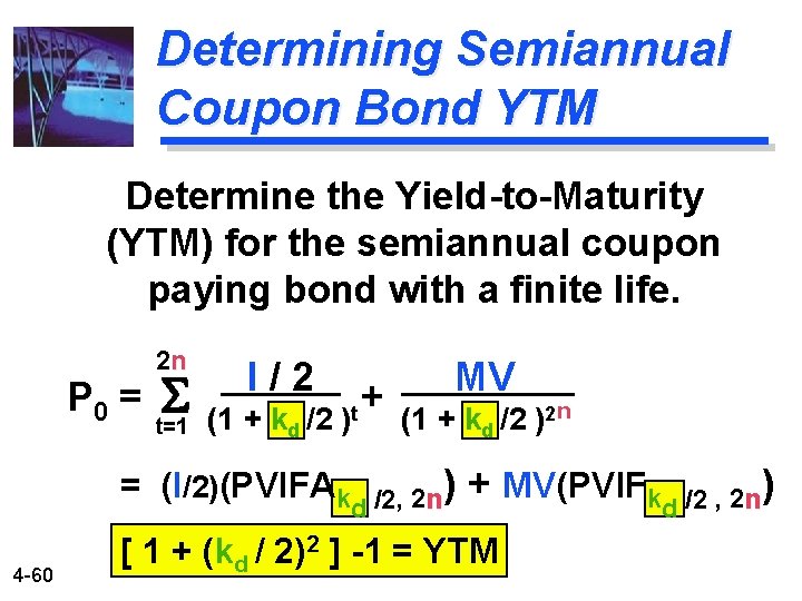 Determining Semiannual Coupon Bond YTM Determine the Yield-to-Maturity (YTM) for the semiannual coupon paying