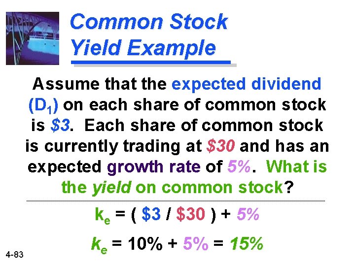 Common Stock Yield Example Assume that the expected dividend (D 1) on each share