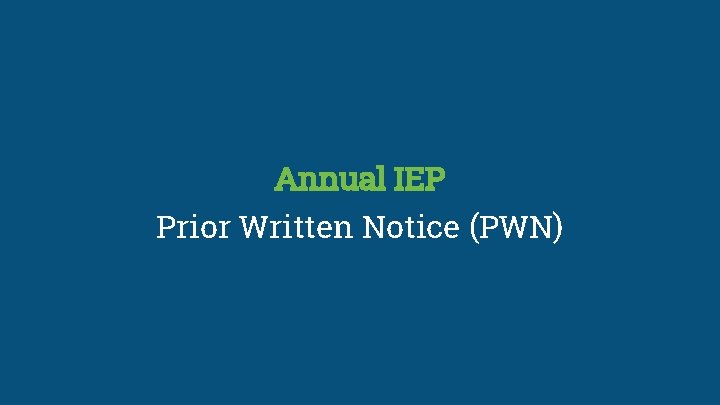 Annual IEP Prior Written Notice (PWN) 