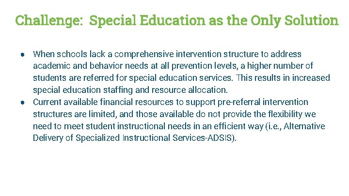Challenge: Special Education as the Only Solution ● When schools lack a comprehensive intervention