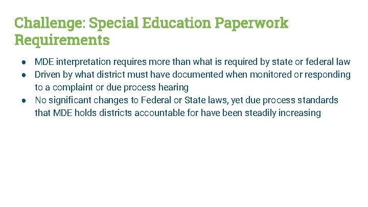 Challenge: Special Education Paperwork Requirements ● MDE interpretation requires more than what is required