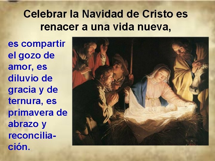 Celebrar la Navidad de Cristo es renacer a una vida nueva, es compartir el