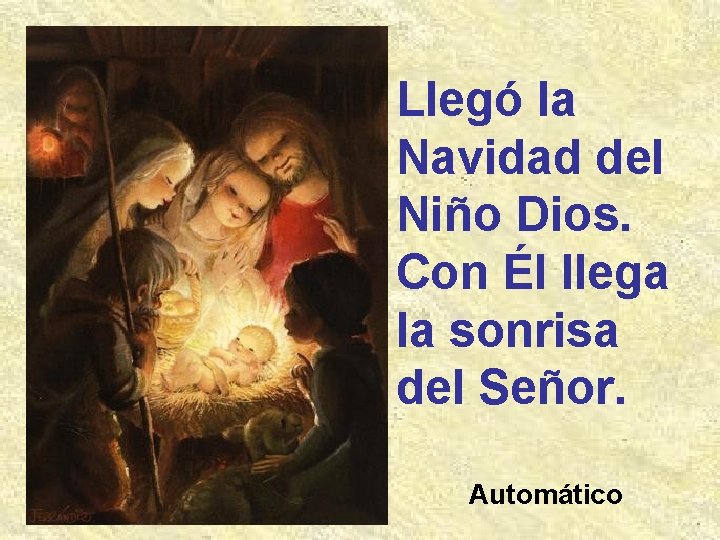 Llegó la Navidad del Niño Dios. Con Él llega la sonrisa del Señor. Automático