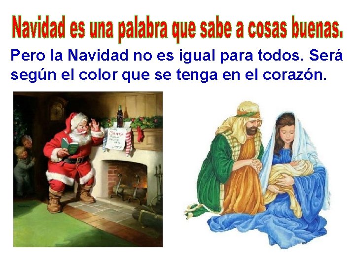 Pero la Navidad no es igual para todos. Será según el color que se