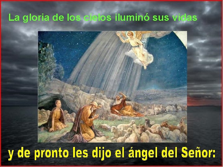 La gloria de los cielos iluminó sus vidas 